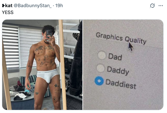 Person taking a mirror selfie in underwear, showing tattoos; tweet overlay with humor about graphics quality options: Dad, Daddy, Daddiest selected