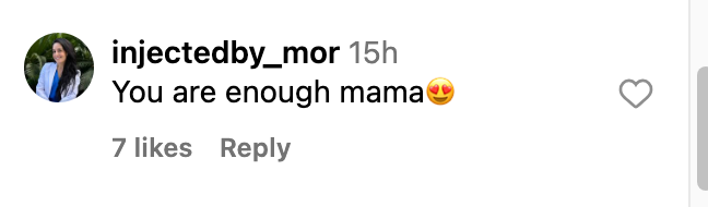 Comment says, "You are enough mama" with a heart-eye emoji. 7 likes