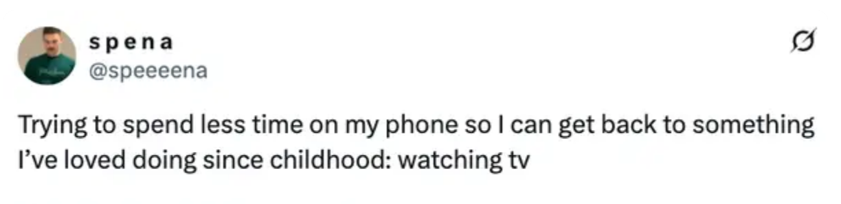 Tweet by @speeeena: "Trying to spend less time on my phone to get back to something I’ve loved since childhood: watching TV."