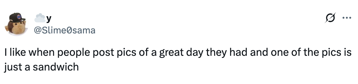 Tweet text: "I like when people post pics of a great day they had and one of the pics is just a sandwich."