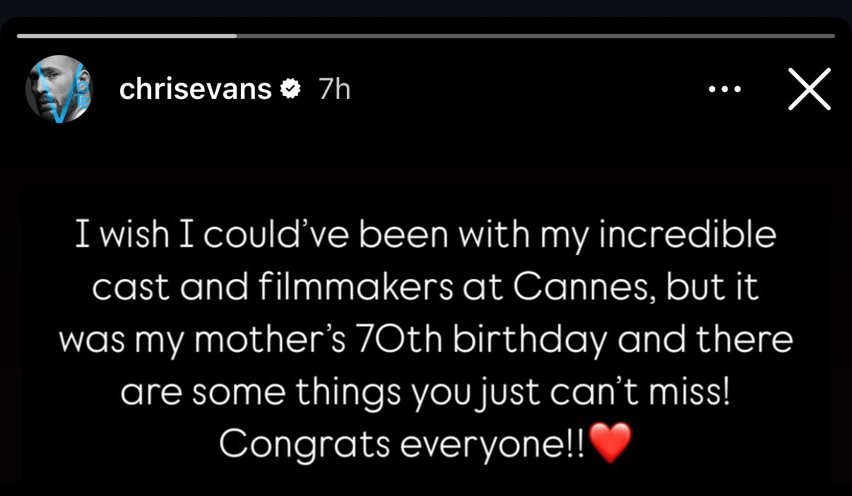 Chris Evans expresses regret for missing Cannes due to his mother's 70th birthday and says congratulations to the cast and filmmakers