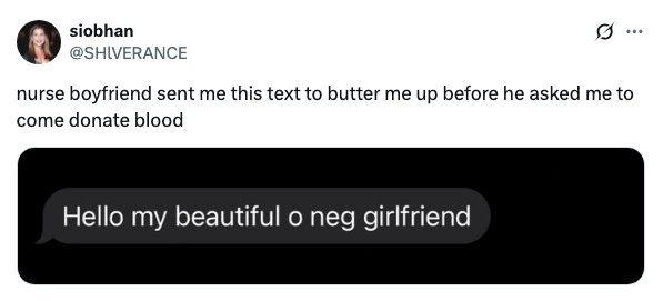 Tweet saying, "nurse boyfriend sent me this text to butter me up before he asked me to come donate blood," followed by a text: "Hello my beautiful o neg girlfriend."