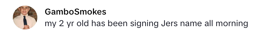 Comment from GamboSmokes: "My 2 yr old has been signing Jers name all morning" with 96 likes
