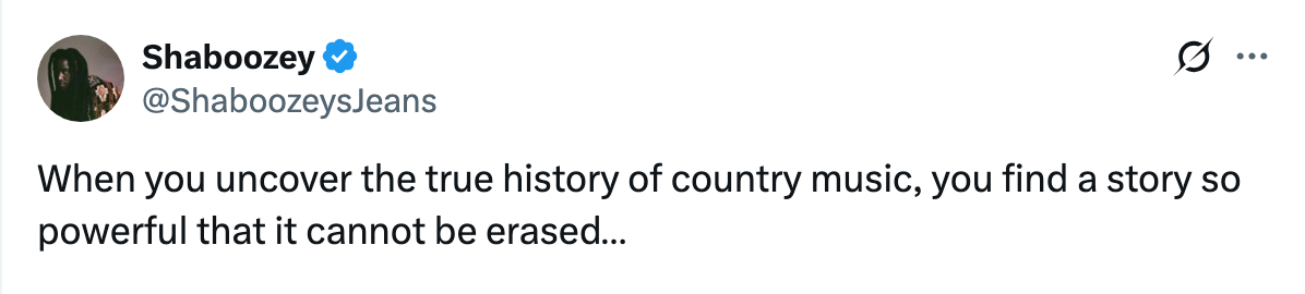 Tweet by Shaboozey saying, "When you uncover the true history of country music, you find a story so powerful that it cannot be erased…"