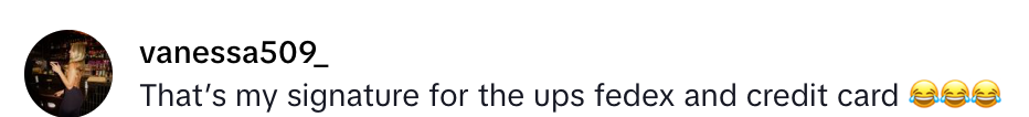 Social media comment: "That's my signature for the UPS, FedEx, and credit card" with a laughing emoji