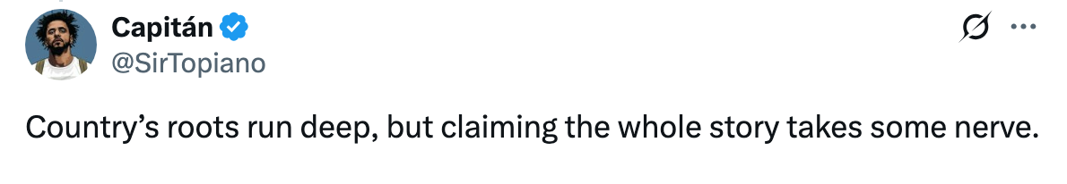 Tweet by Capítan reads: "Country’s roots run deep, but claiming the whole story takes some nerve."