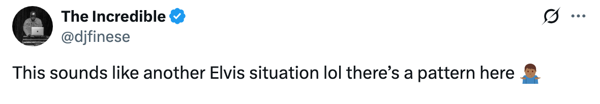 Tweet saying "This sounds like another Elvis situation lol there’s a pattern here."