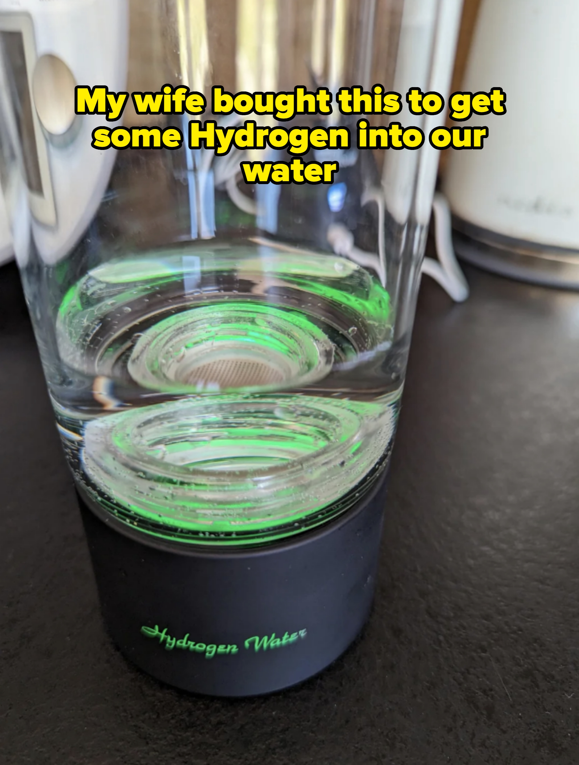 bottle of infused "Hydrogen Water" captioned "My woman  bought this to get   immoderate   Hydrogen into our water"
