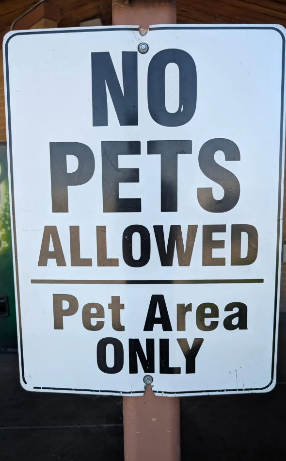  "No Pets Allowed. Pet Area Only."