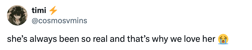Tweet by user: &quot;she&#x27;s always been so real and that&#x27;s why we love her&quot; with a crying emoji
