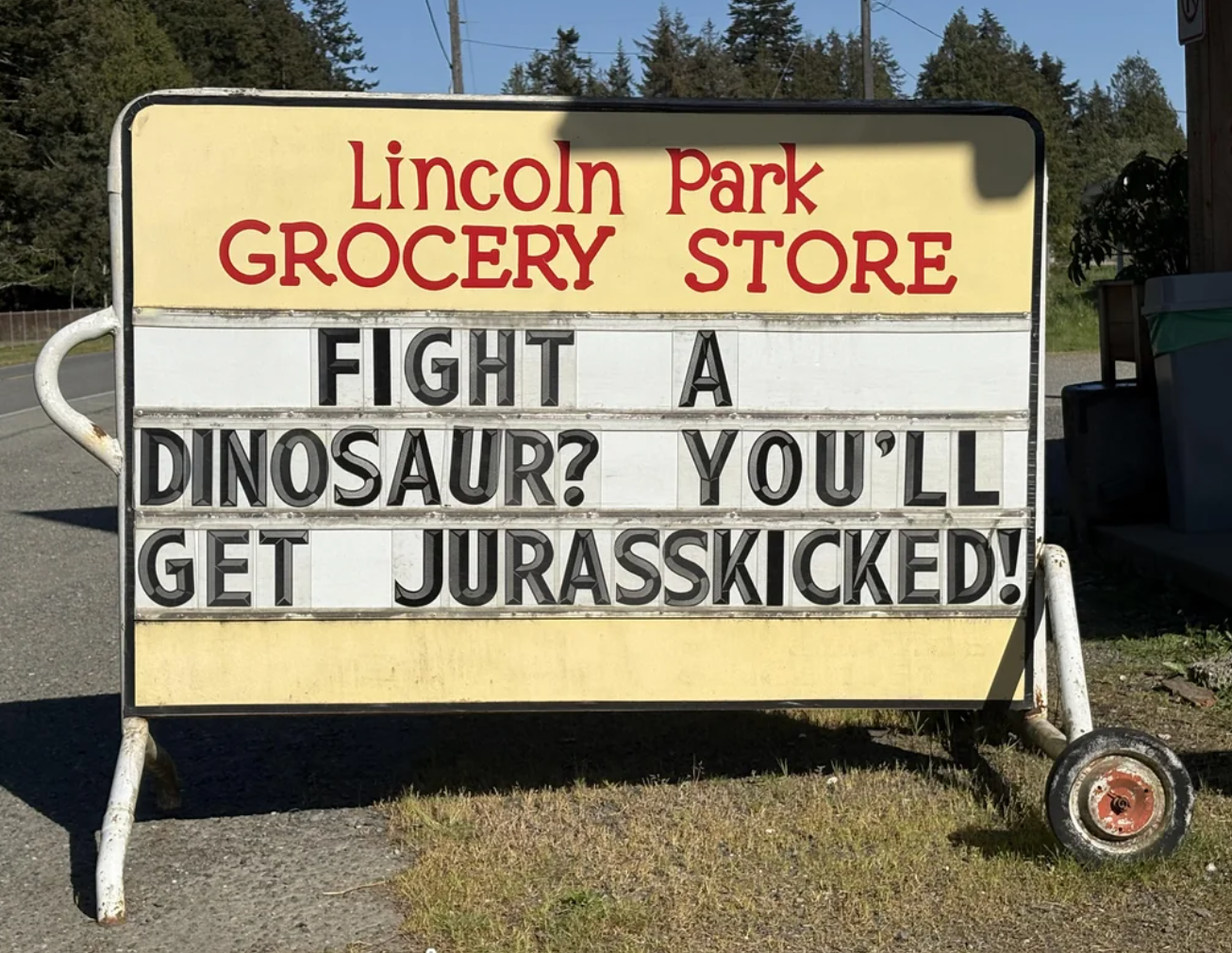  "Fight a dinosaur? You'll get   jurasskicked!"