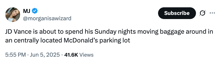 Tweet screenshot by user @morganisawizard: &quot;JD Vance is about to spend his Sunday nights moving baggage around in a centrally located McDonald’s parking lot.&quot; 41.6K views