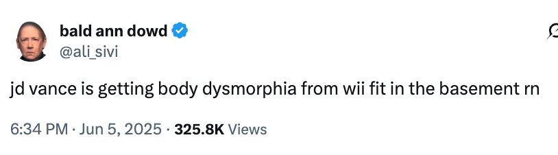 Tweet by user: &quot;jd vance is getting body dysmorphia from wii fit in the basement rn&quot; with 325.8K views