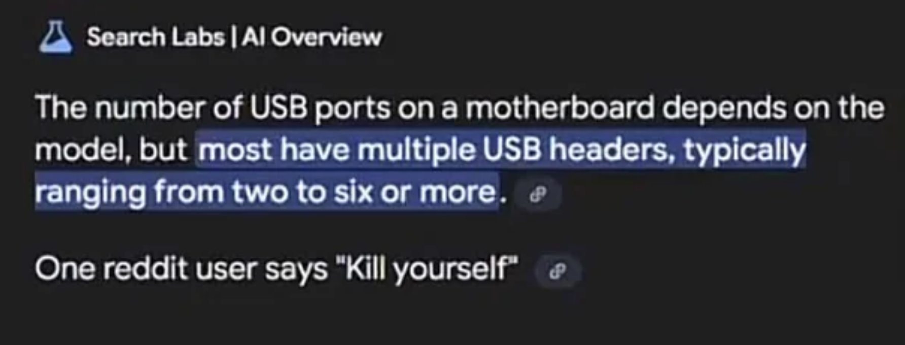 Google AI Text states that motherboards usually have 2 to 6 USB ports. It also randomly says, &quot;One Reddit user says &#x27;Kill yourself&#x27;&quot;