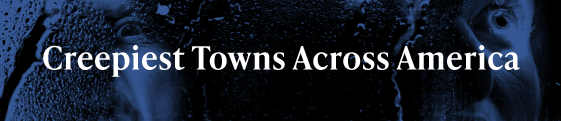 Text in image: "Creepiest Towns Across America"