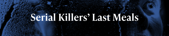 Text reads "Serial Killers' Last Meals."