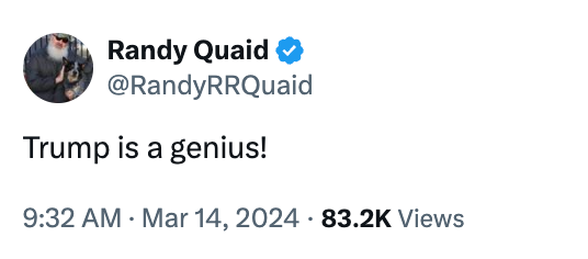 Tweet by Randy Quaid stating, &quot;Trump is a genius!&quot; with 83.2K views, posted on March 14, 2024 at 9:32 AM