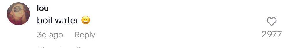 Comment saying, &quot;boil water&quot; with a smiley emoji