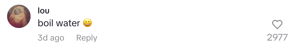 Comment saying, "boil water" with a smiley emoji