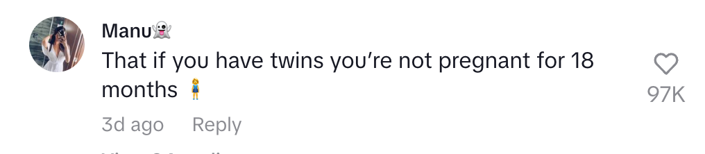 Comment by Manu: "That if you have twins you're not pregnant for 18 months." Followed by a laughing emoji