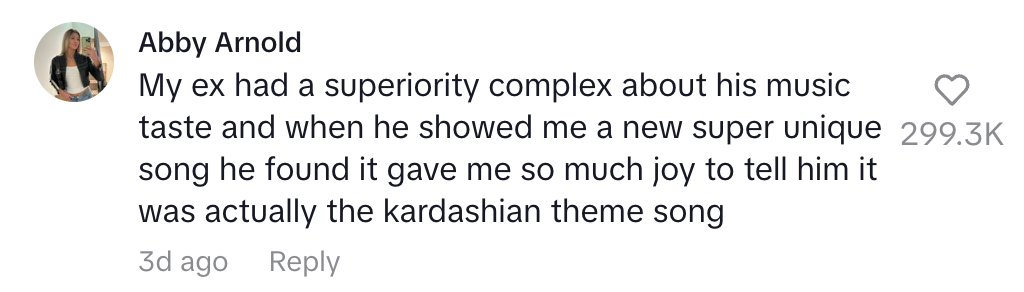 Comment by Abby Arnold: Discusses ex's music taste superiority and amusement at recognizing a song he thought unique as the Kardashian theme