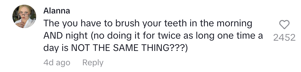 Comment by Alanna: Emphasizes importance of brushing teeth twice daily, morning and night, rather than doubling time once