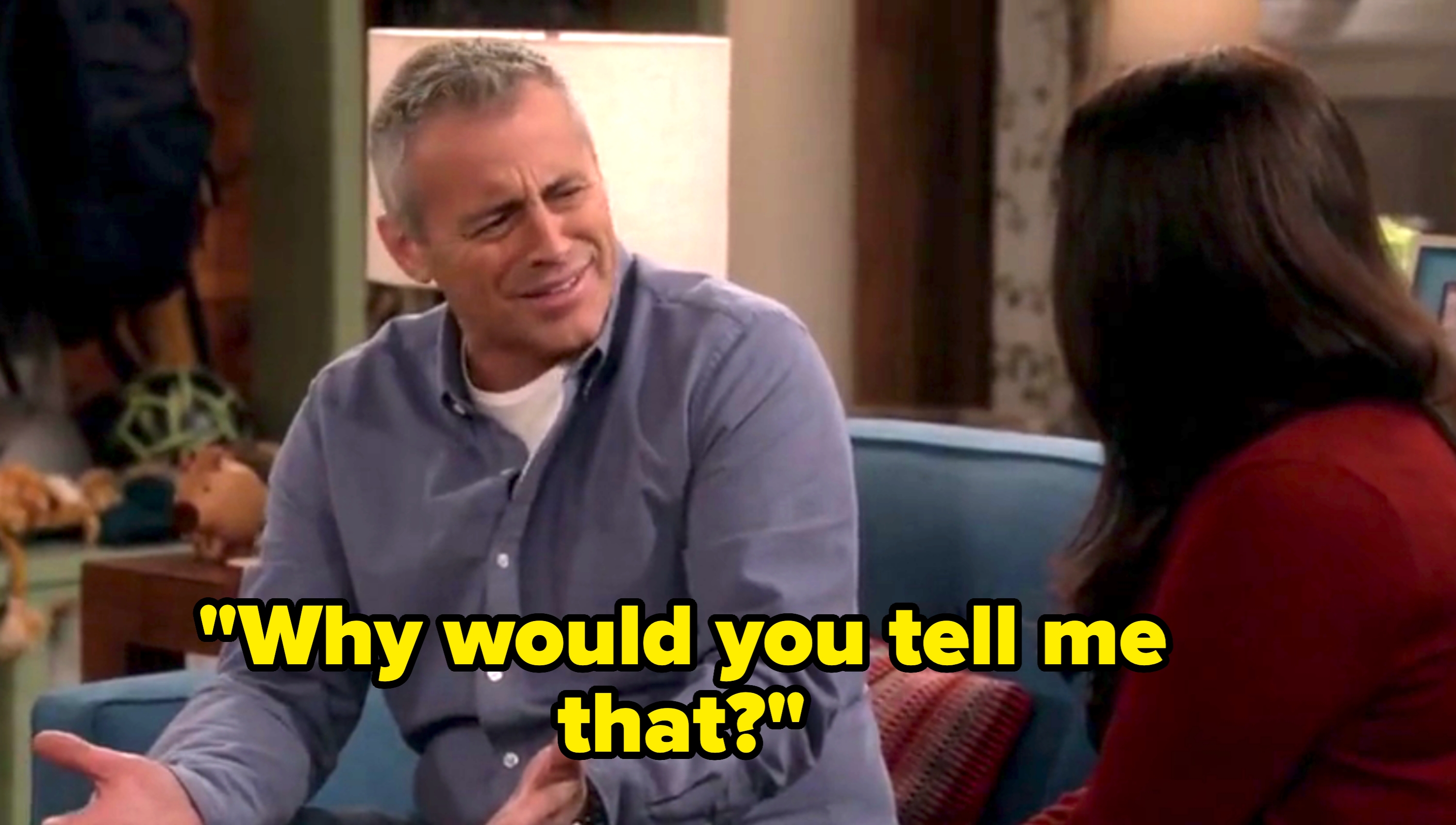 Man asks &quot;why would you tell me that?&quot;