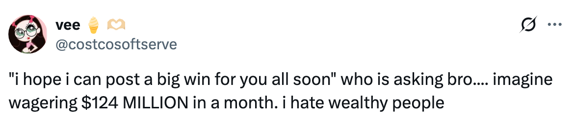 Tweet expressing frustration about someone wagering $124 million in a month and disliking wealthy people