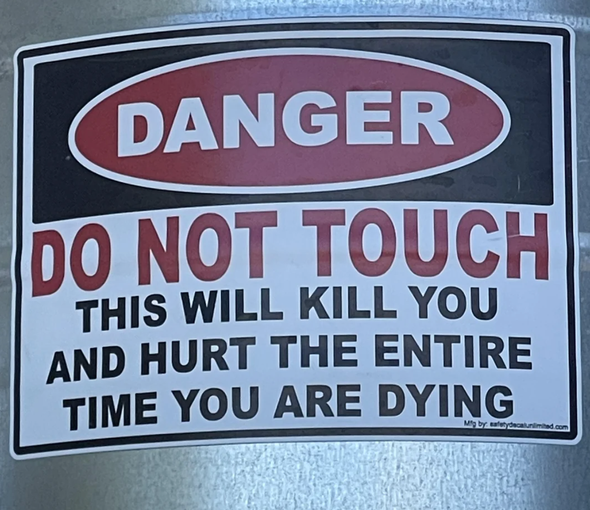  "Danger. Do not touch. This volition  termination  you and wounded  the full  clip  you are dying."