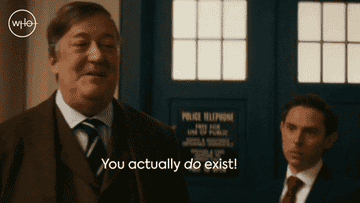 A character expresses surprise, saying &quot;You actually do exist!&quot; in front of a recognizable time-traveling police box
