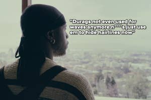 Person wearing a durag looks out a window with text stating, "Durags not used for waves anymore, just for hiding hairlines."