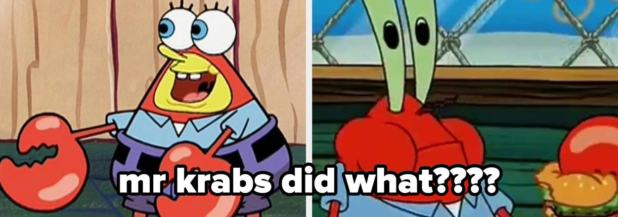 Split image of Mr. Krabs: left shows him animatedly talking, right shows him sitting with a burger. Text reads "mr krabs did what????"