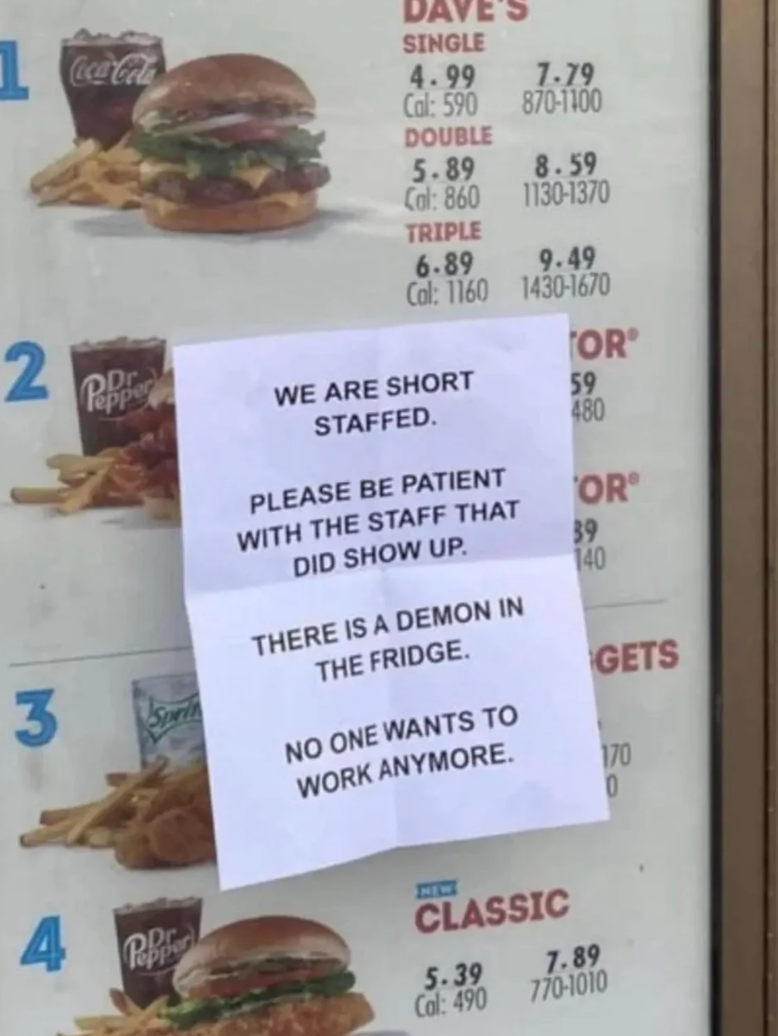  "We are abbreviated  staffed. Please beryllium  diligent  with the unit   that did amusement   up. There is simply a demon successful  the fridge."