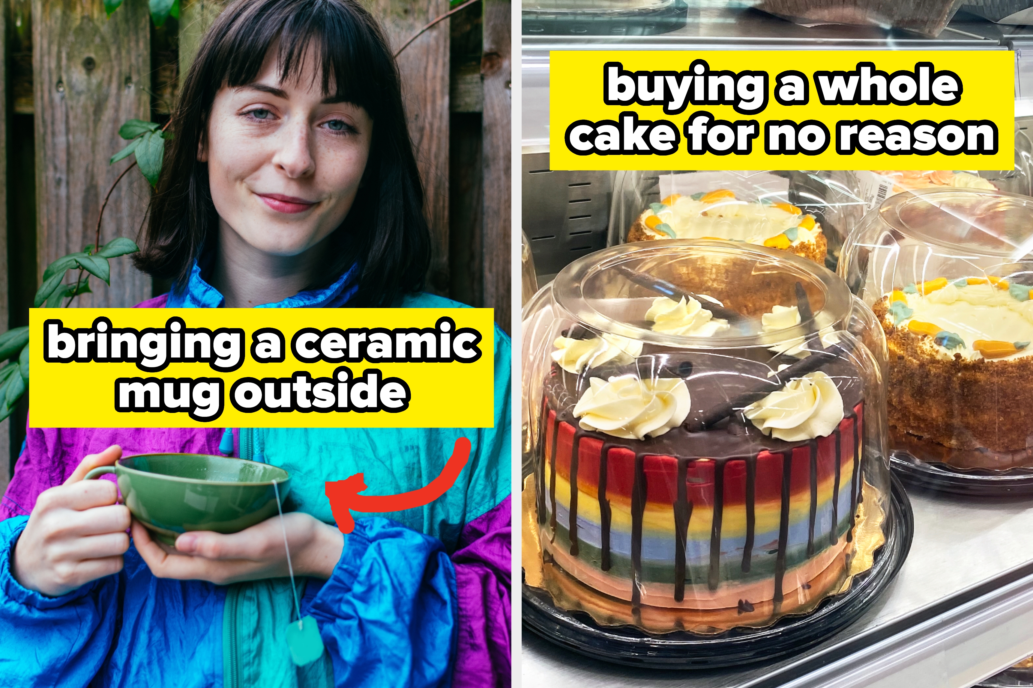 Person holding a ceramic mug outside; text: "bringing a ceramic mug outside." Cakes on display; text: "buying a whole cake for no reason."
