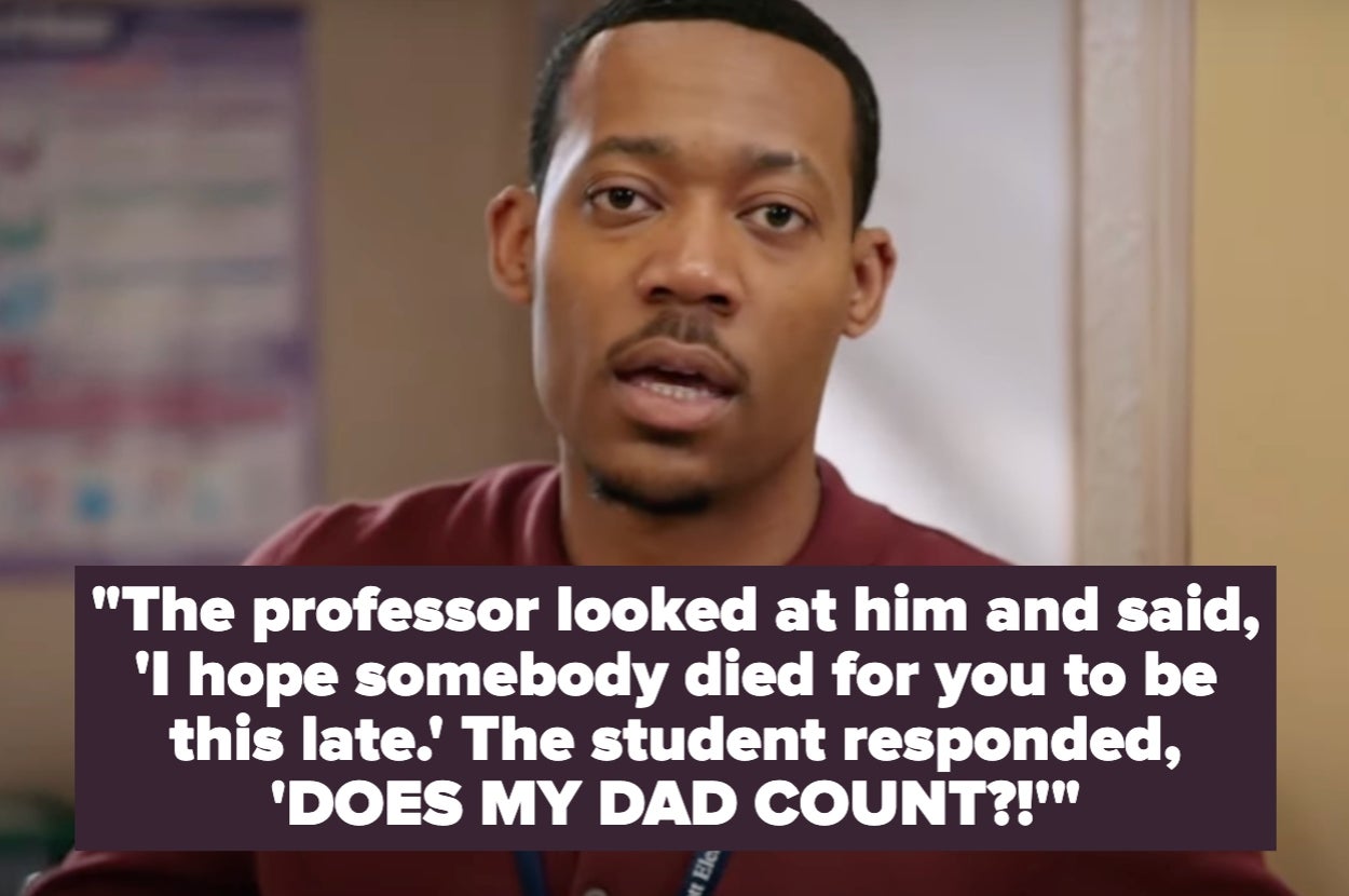 Man speaking with a serious expression. Text overlay: "The professor looked at him and said, 'I hope somebody died for you to be this late.' The student responded, 'DOES MY DAD COUNT?!'"