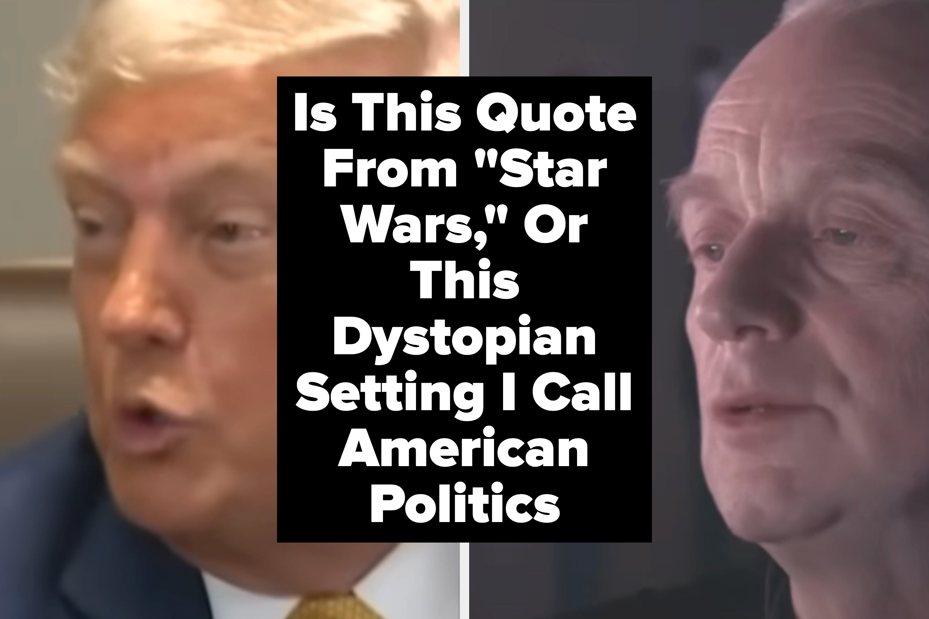 Is This Quote From "Star Wars," Or This Dystopian Setting I Call American Politics