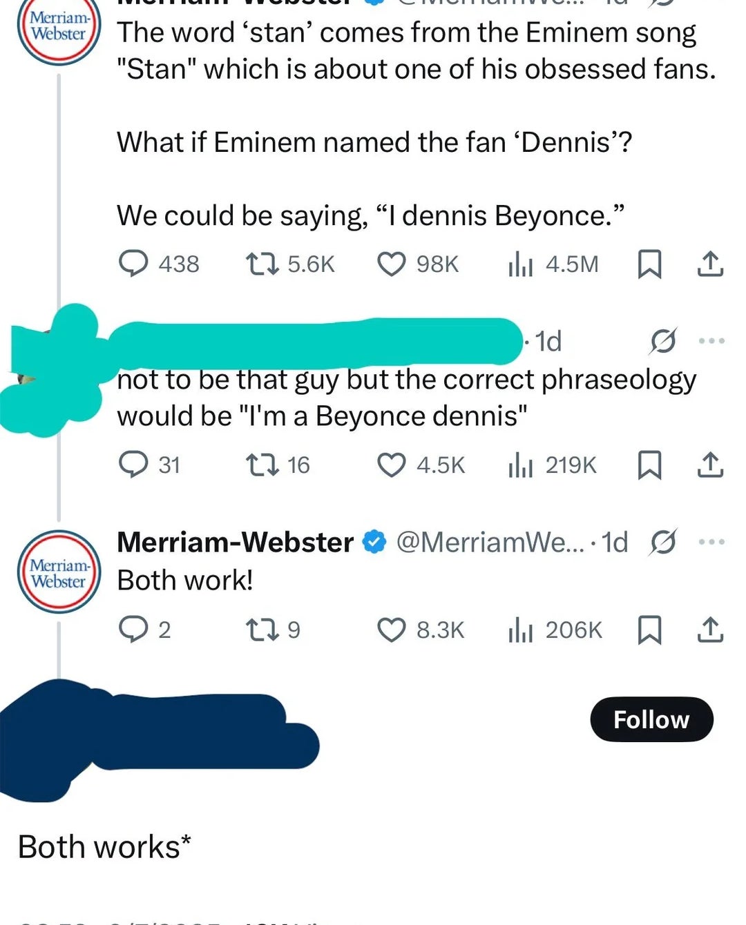 Tweet by Merriam-Webster states the root  of "stan" is an eminem opus  astir  a instrumentality   named stan, suggesting it could've been different  sanction  similar  Dennis. A idiosyncratic   corrects them, and the dictionary states "both work!" Someone replies :"both works*"