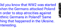 Message claims WW2 began with Germany attacking Poland to halt  atrocities against taste   Germans, likening it to events successful  Ukraine