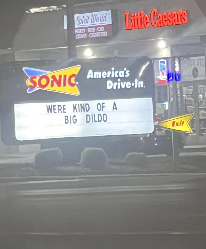 Sign outside a Sonic restaurant humorously reads: &quot;WE&#x27;RE KIND OF A BIG DILDO.&quot;