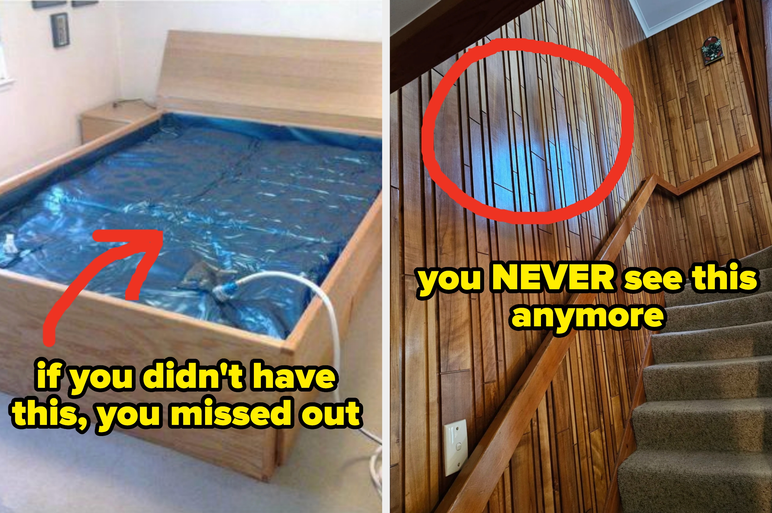 Left: A classic waterbed with a red arrow pointing to it; right: Wood-paneled wall beside stairs with caption, "you NEVER see this anymore"