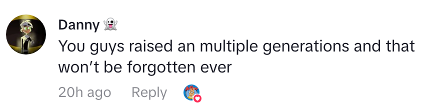 Comment by Danny: &quot;You guys raised multiple generations and that won’t be forgotten ever,&quot; posted 20 hours ago