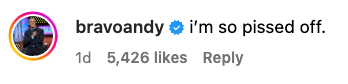 Instagram comment from bravoandy: &quot;i&#x27;m so pissed off.&quot; 5,426 likes, posted 1 day ago