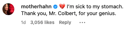 Comment by user with blue check: &quot;I&#x27;m sick to my stomach. Thank you, Mr. Colbert, for your genius.&quot;