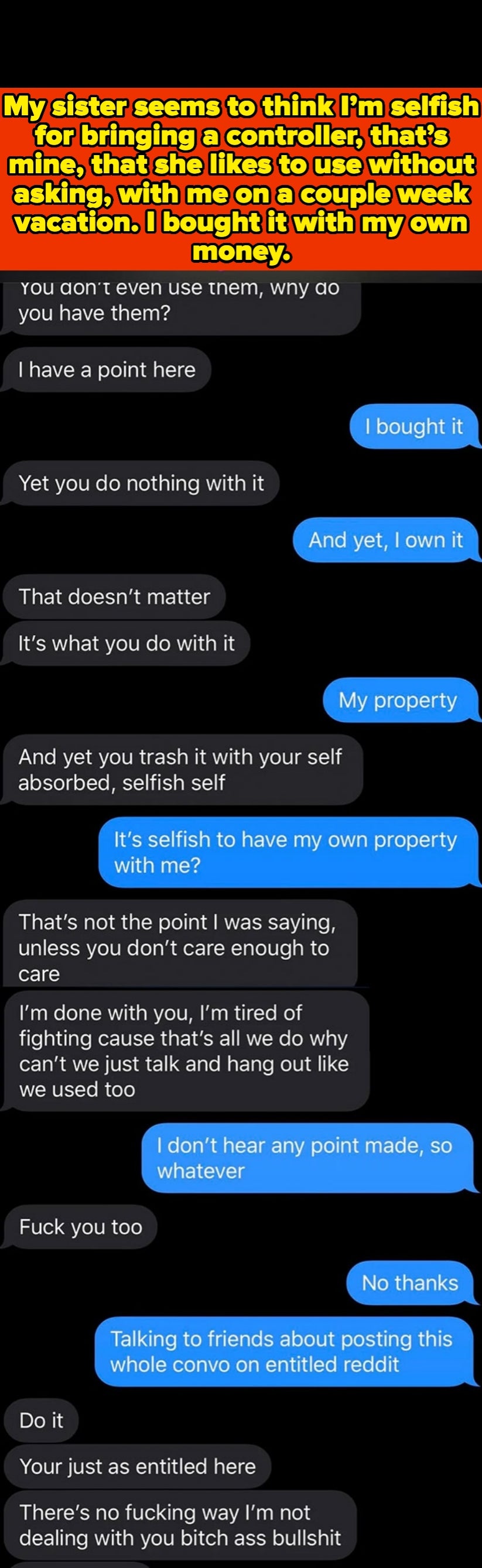 Angry texts from sister calling their sibling self-absorbed, entitled, and selfish for taking the controller