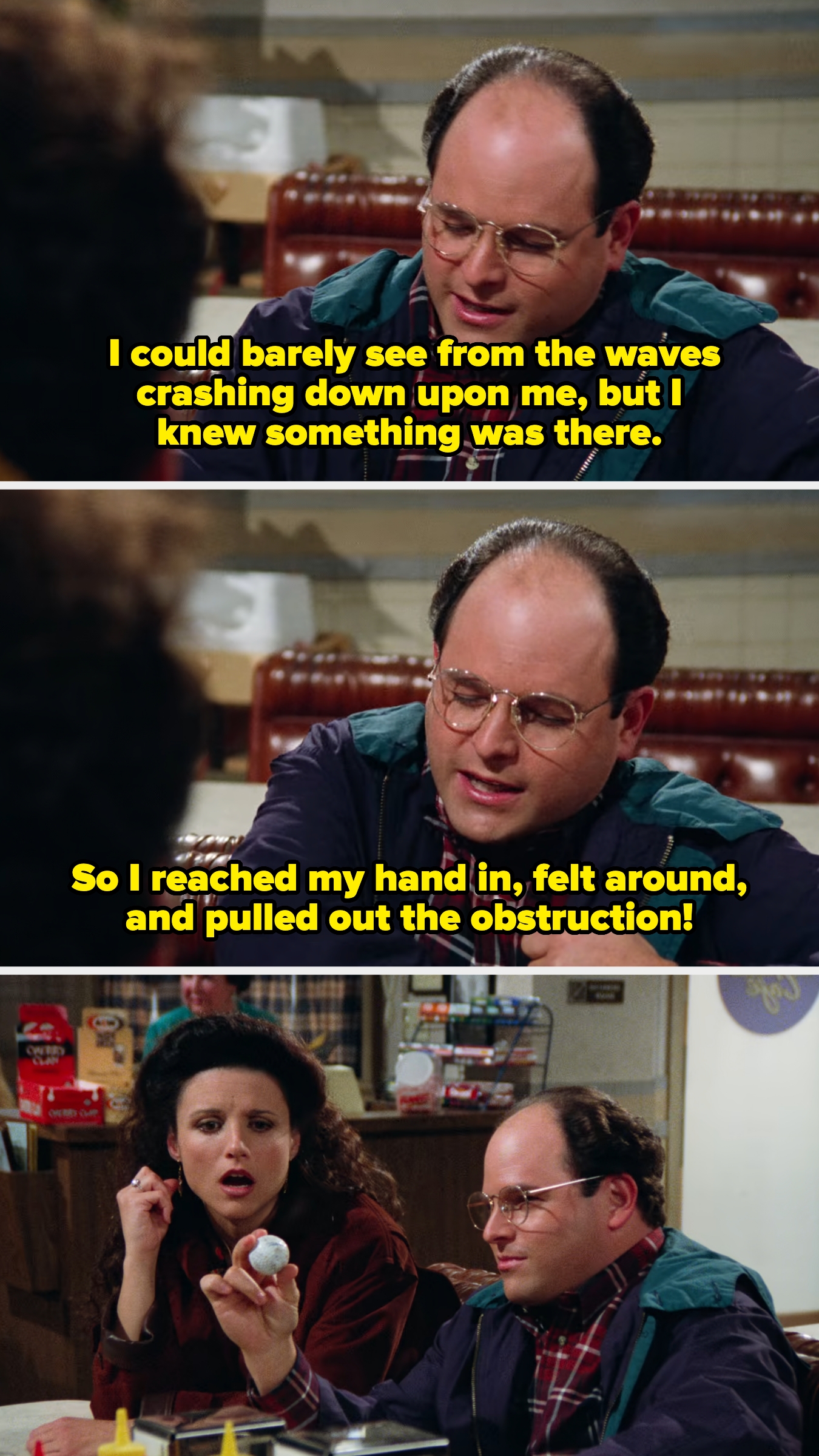 George dramatically describes removing the obstruction from the whale&#x27;s blowhole as waves crashed around him then pulls out the golfball. Elaine is shocked