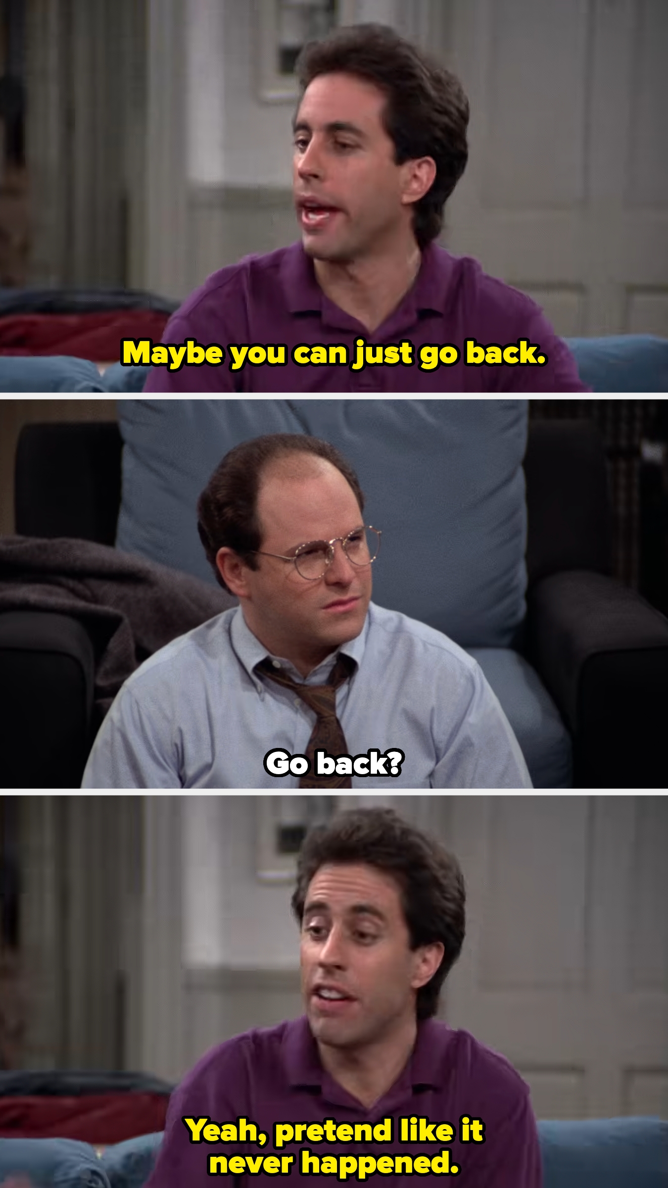 Jerry advises George to just go back and pretend it never happened