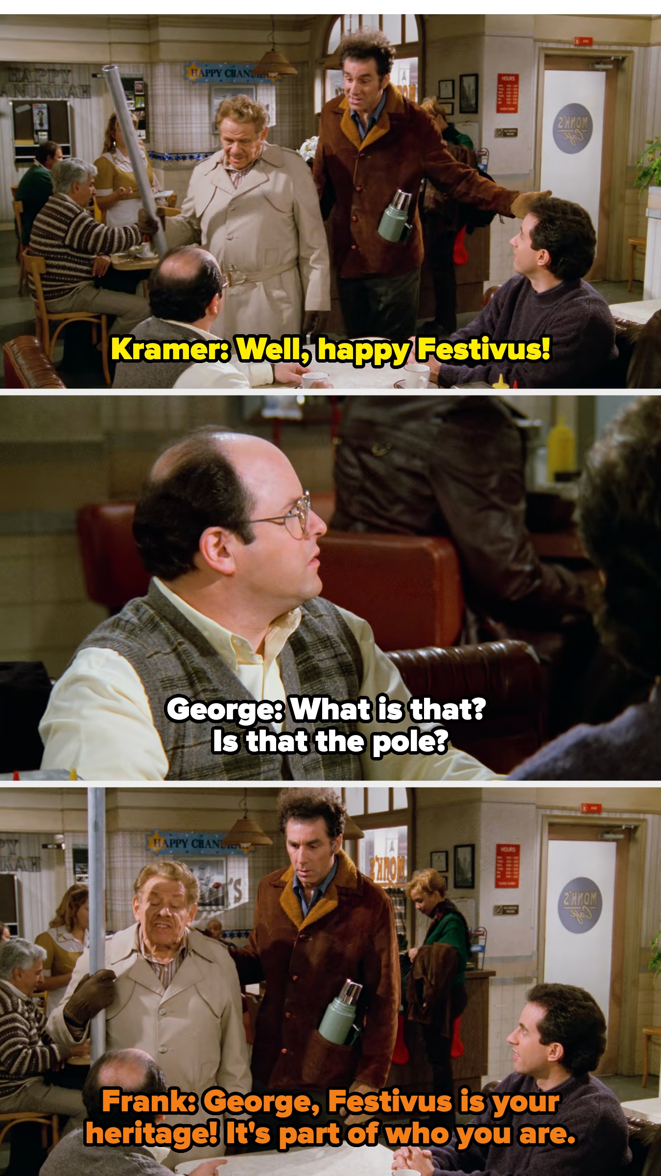 Frank carries the Festivus pole into the diner and tells George that Festivus is his heritage and part of who he is