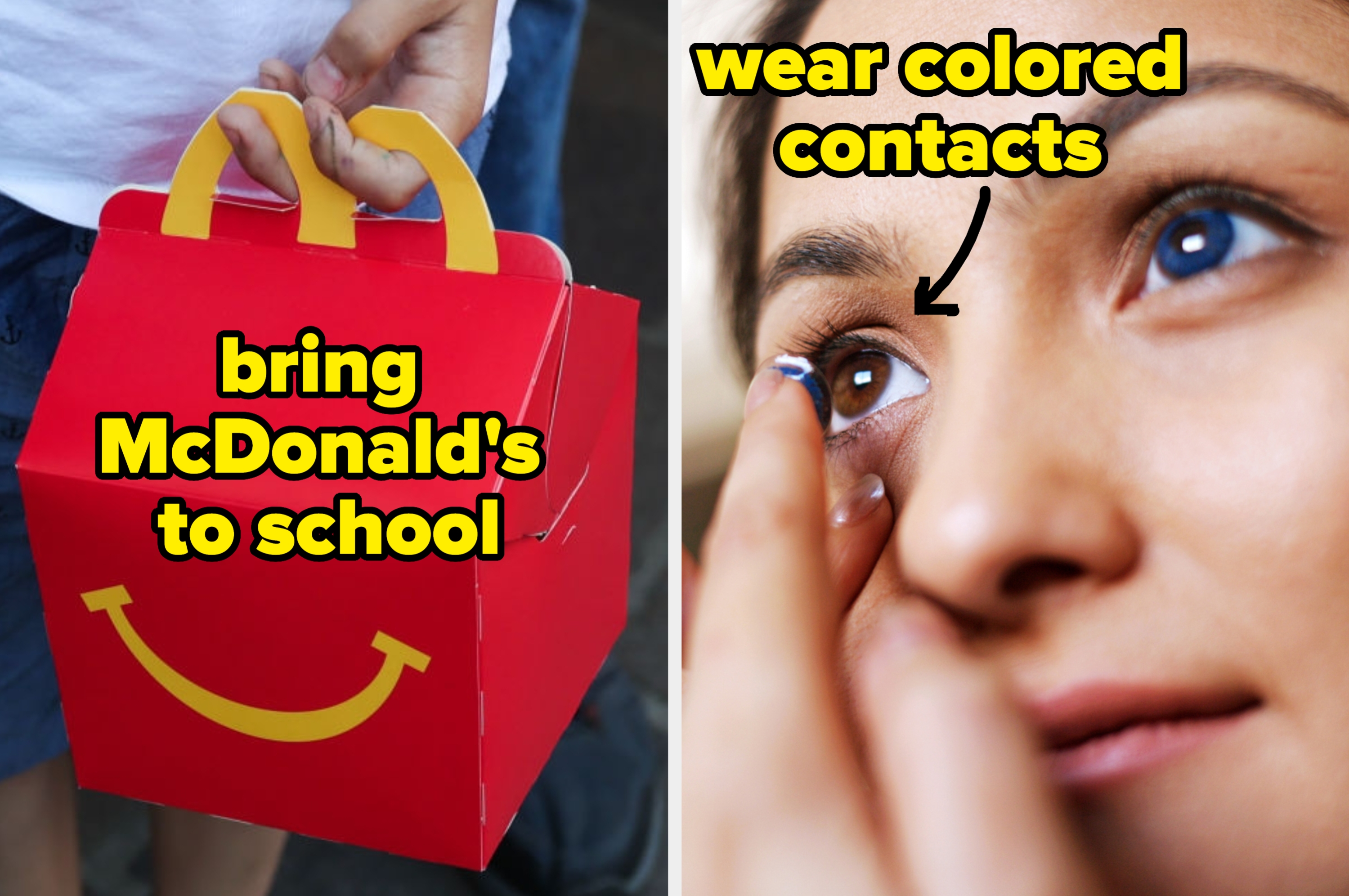 Hand holding a happy meal with text "bring mcdonald's to school" next to a woman putting blue contacts over brown eyes