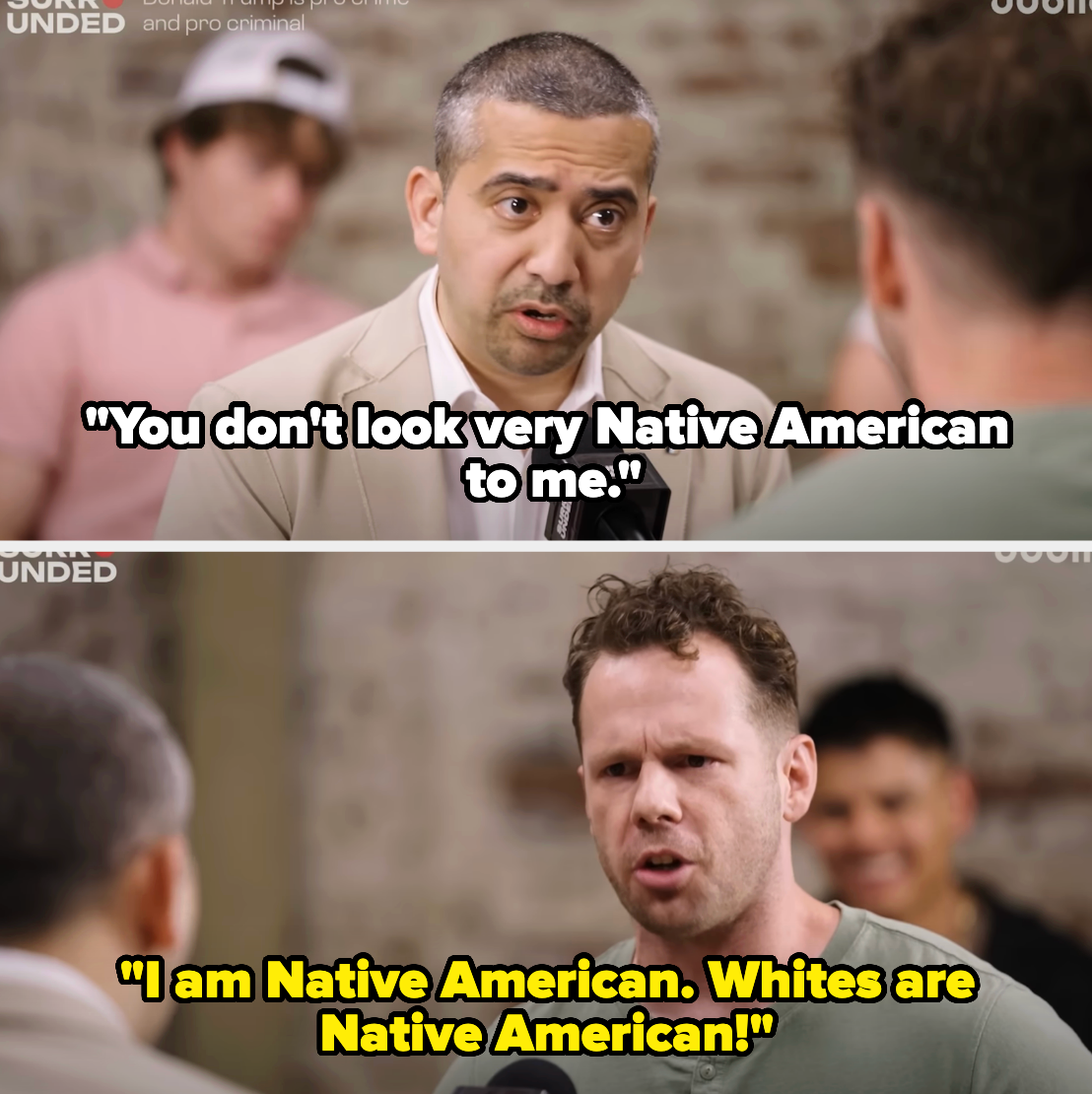 Two men in a conversation. First man says, &quot;You don&#x27;t look very Native American to me.&quot; Second man replies, &quot;I am Native American. Whites are Native American!&quot;