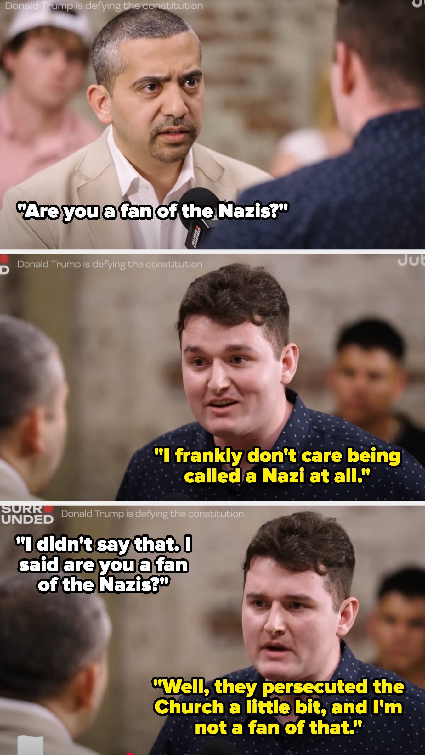 Two people are engaged in a heated conversation. One asks if the other is a fan of Nazis. The second person denies, saying they aren&#x27;t a fan due to church persecution